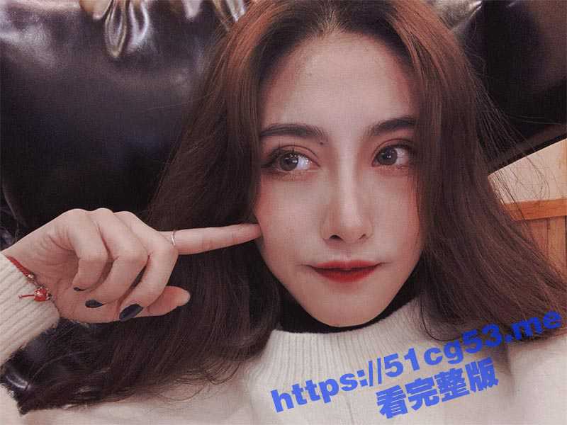 贵州贵阳反差婊夜店女海王饼干 网红小主播 有钱就能上的小骚货 操过她的男人她自己数不过来-51吃瓜网